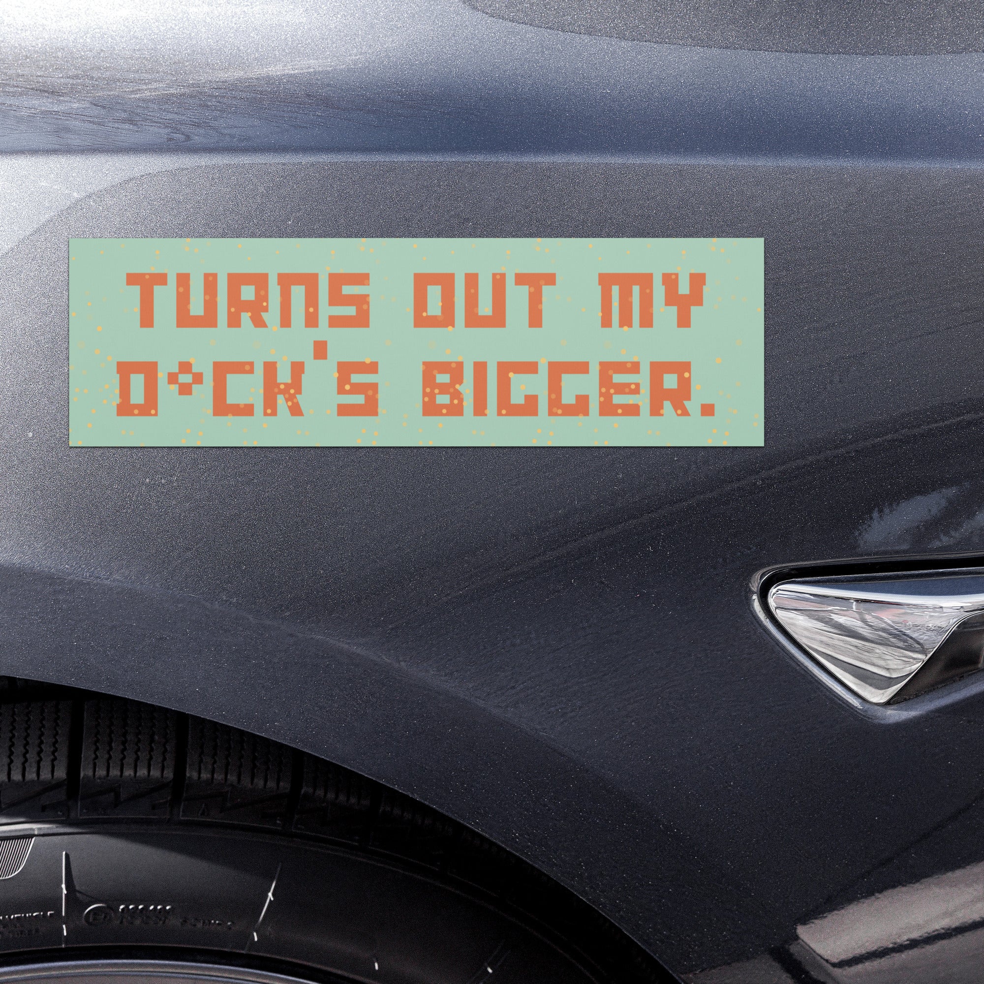 Turns Out my D*ck's Bigger Car Magnet