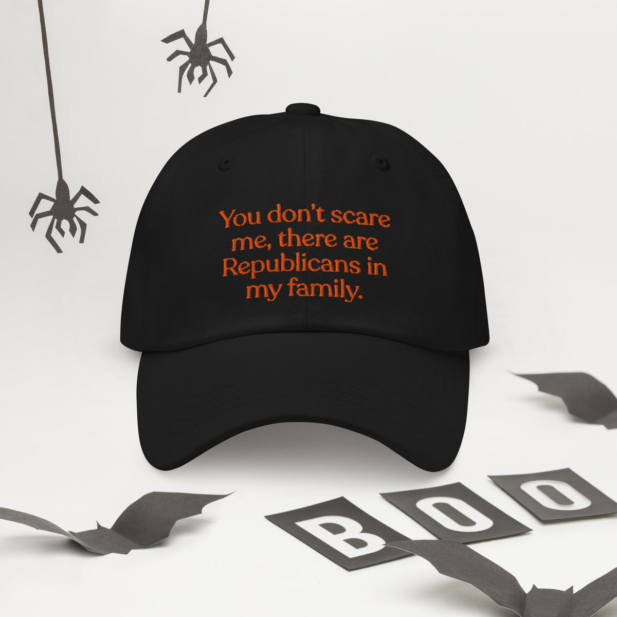 You Don’t Scare Me, There Are Republicans in My Family Baseball Cap