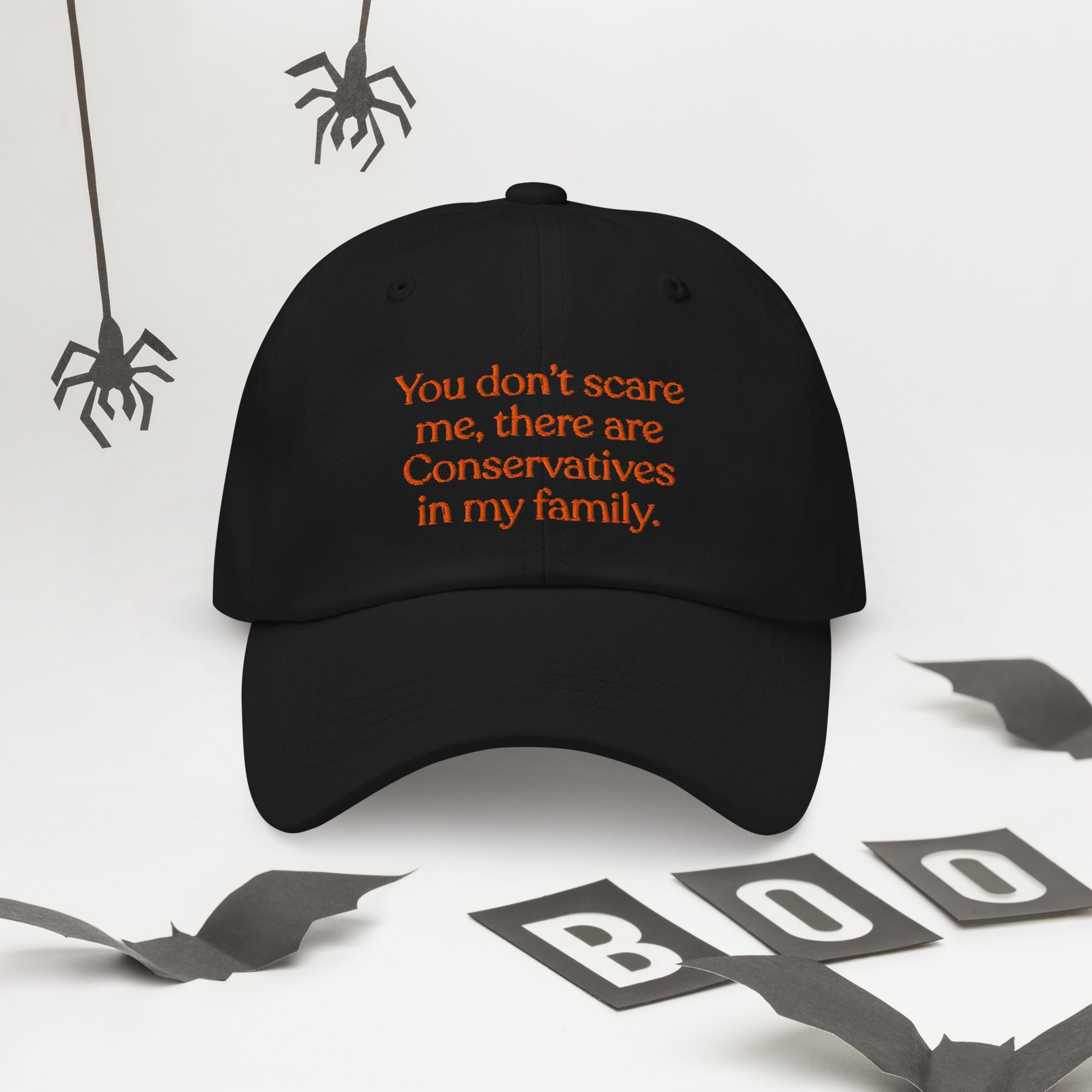 You Don’t Scare Me, There Are Conservatives in My Family Baseball Cap