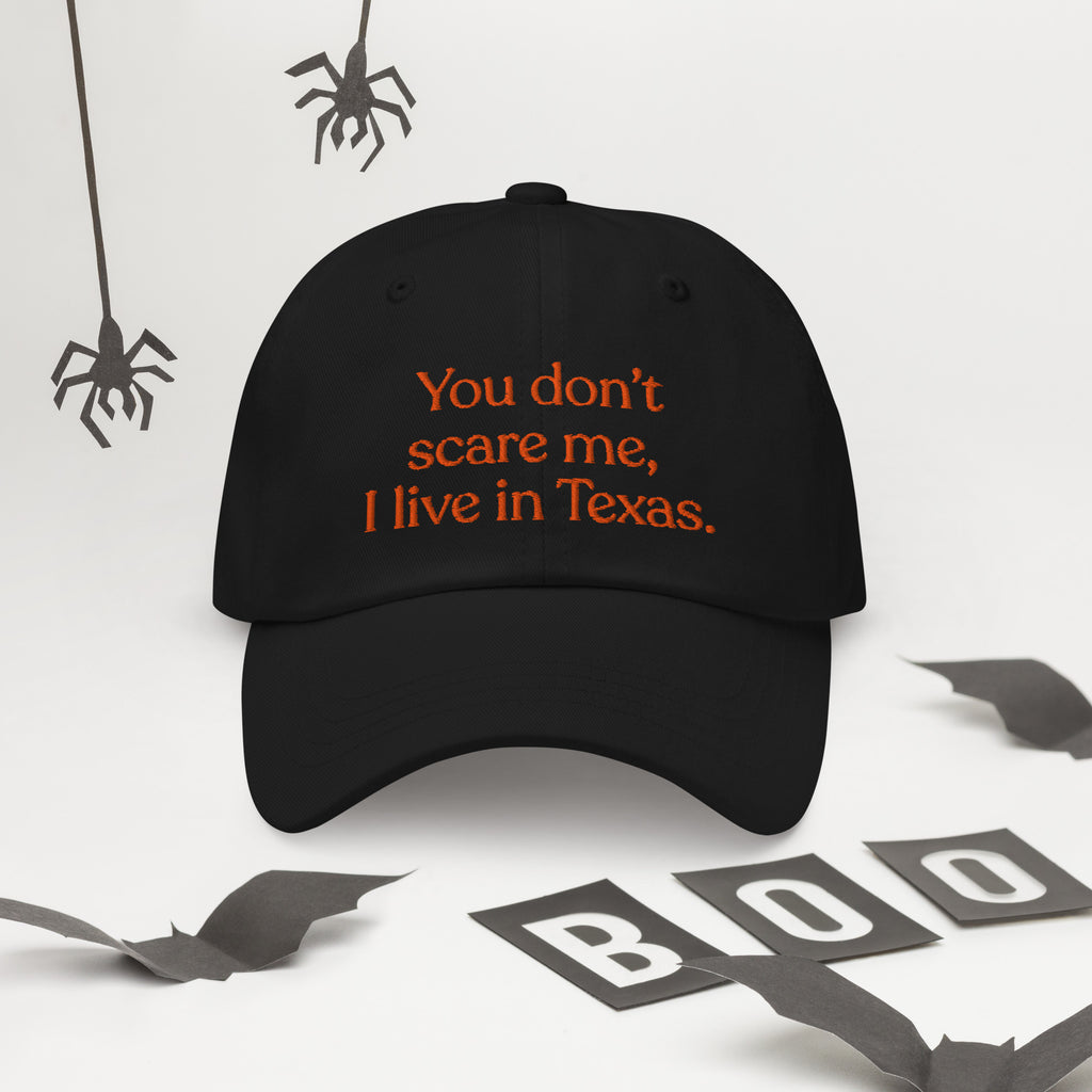 You Don’t Scare Me, I Live in Texas Baseball Cap