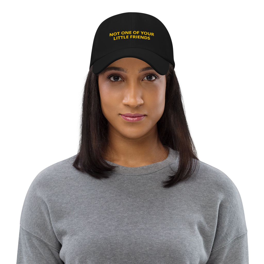 Not One of Your Little Friends Baseball Cap