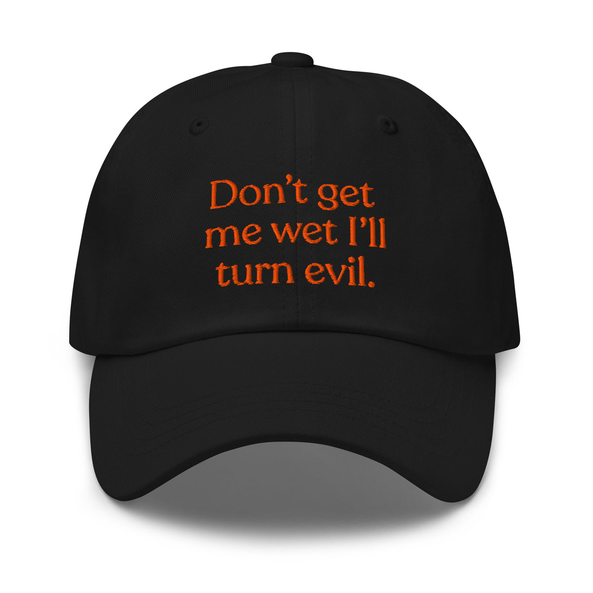 Don't Get Me Wet, I'll Turn Evil Baseball Cap
