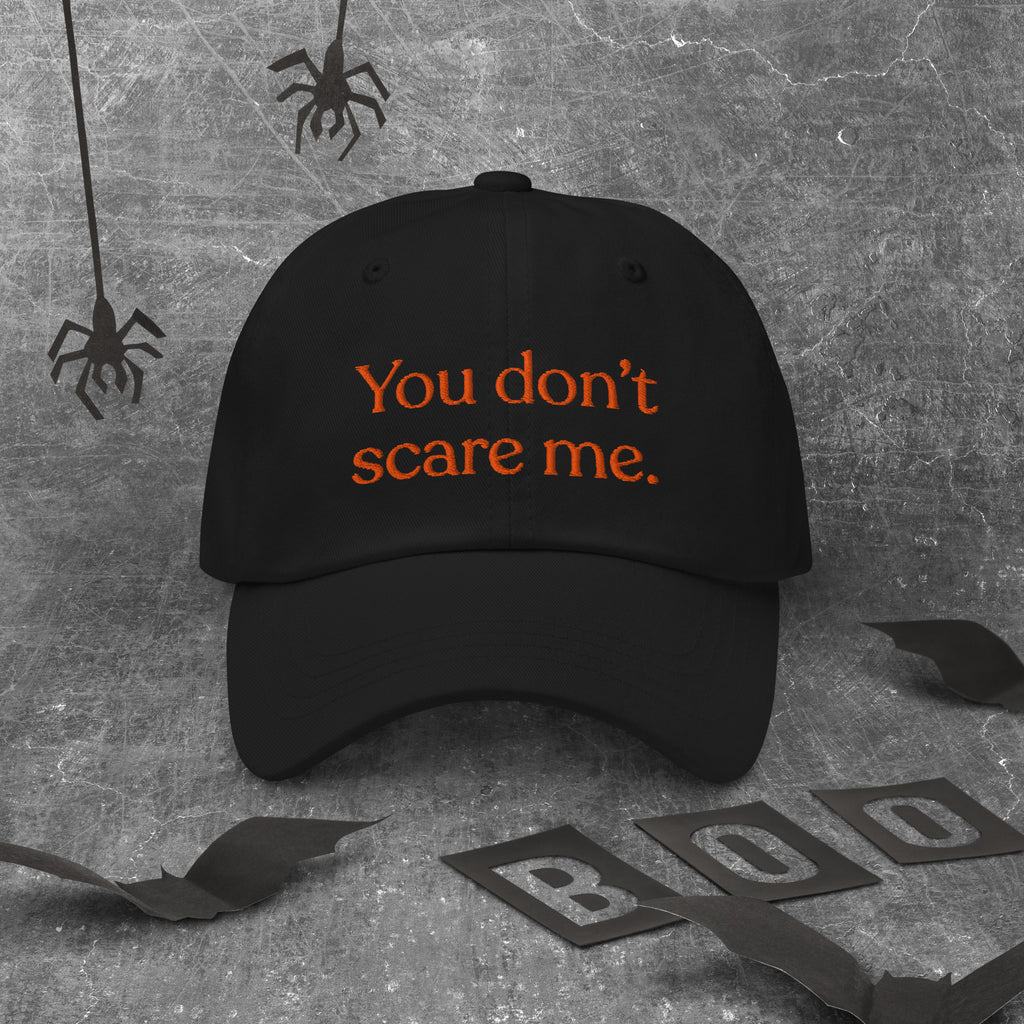You Don't Scare Me Baseball Cap