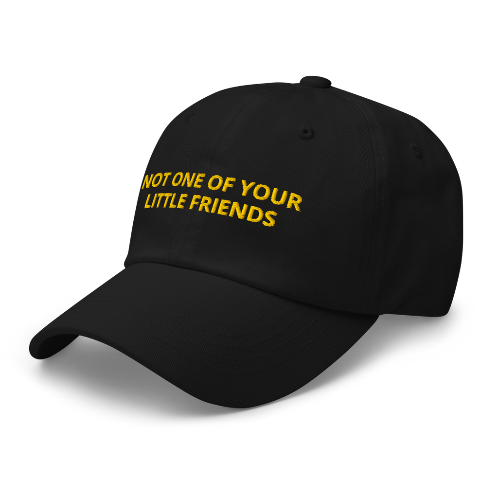 Not One of Your Little Friends Baseball Cap