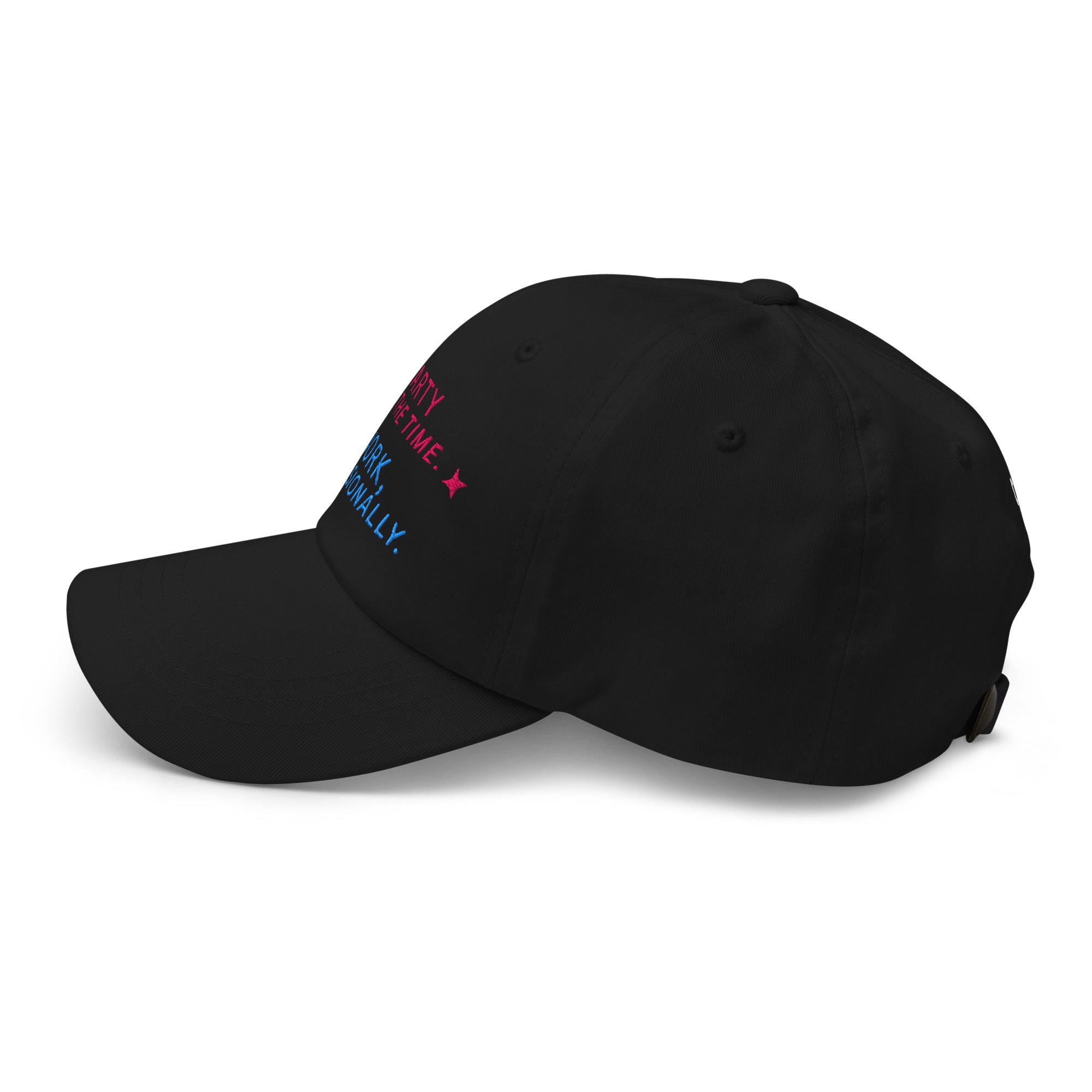 Party All The Time. Work, Occasionally Baseball Cap
