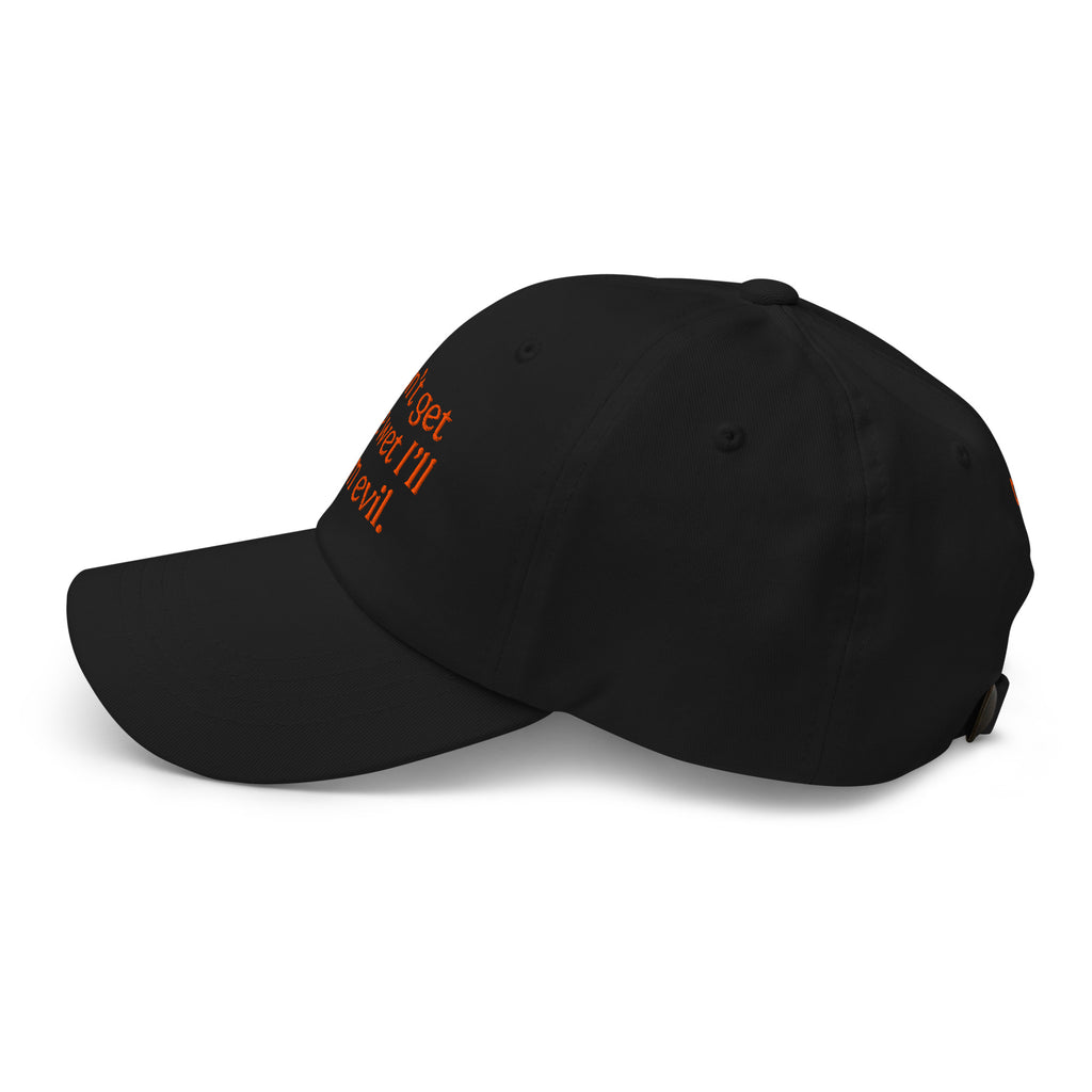 Don't Get Me Wet, I'll Turn Evil Baseball Cap