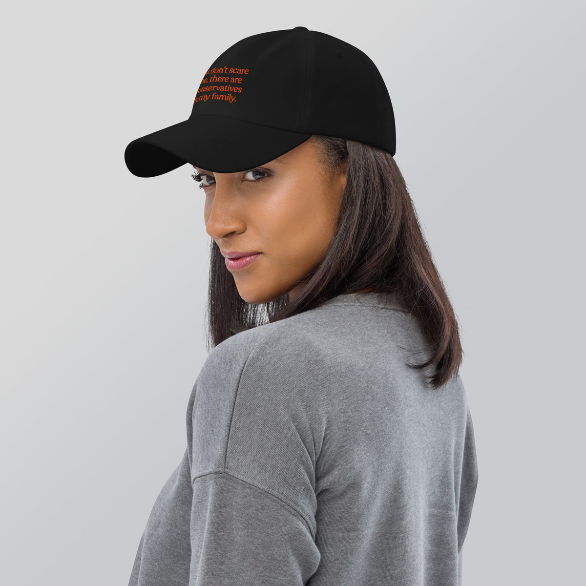 You Don’t Scare Me, There Are Conservatives in My Family Baseball Cap