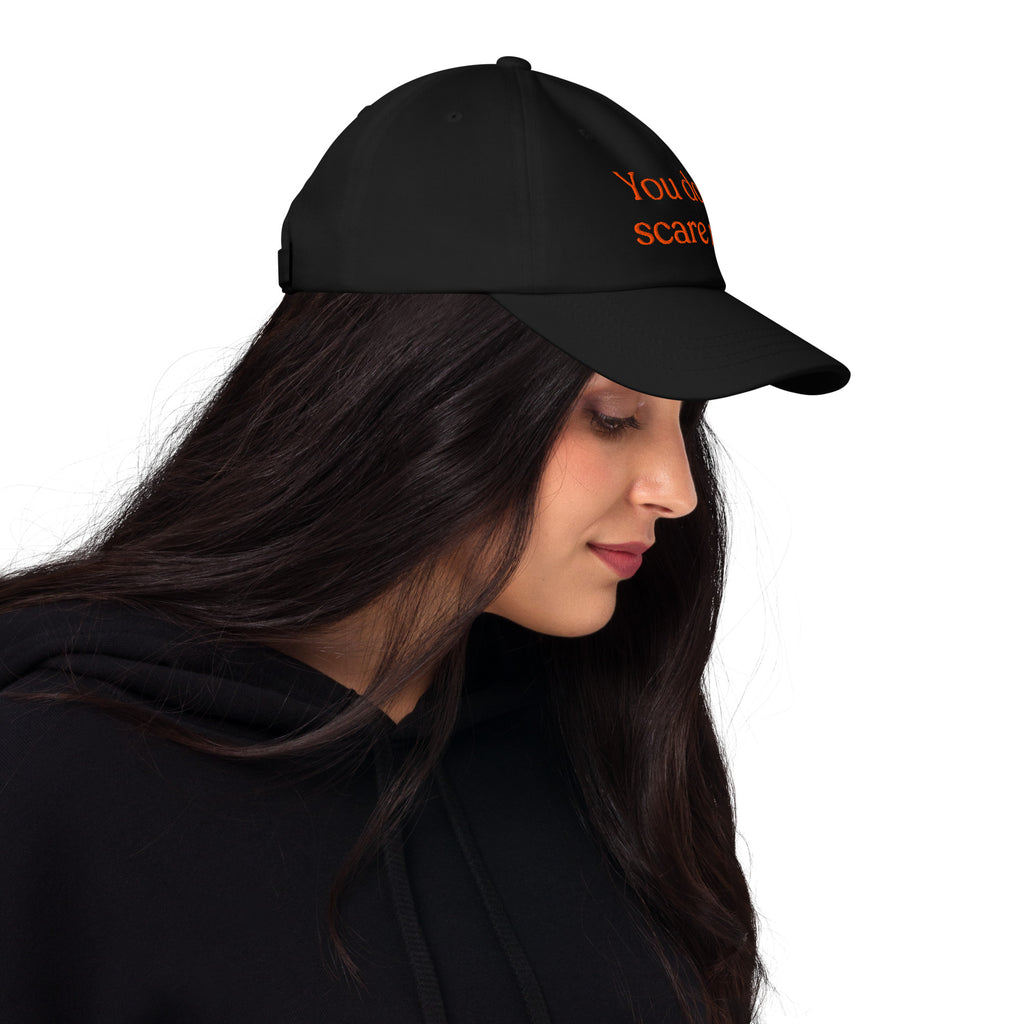 You Don't Scare Me Baseball Cap