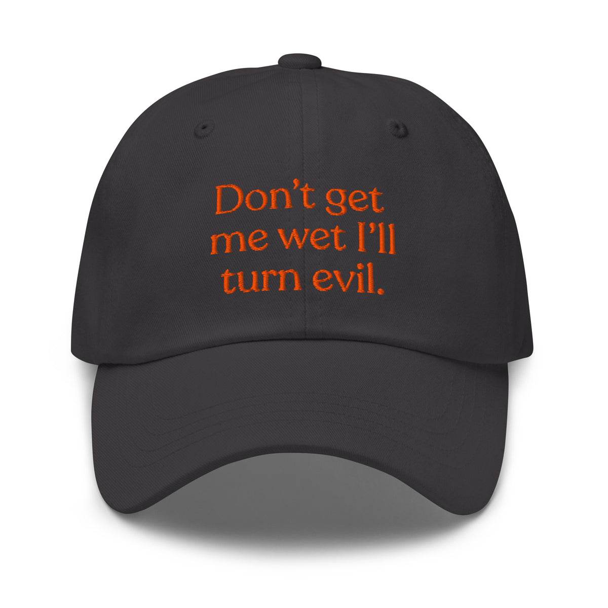 Don't Get Me Wet, I'll Turn Evil Baseball Cap