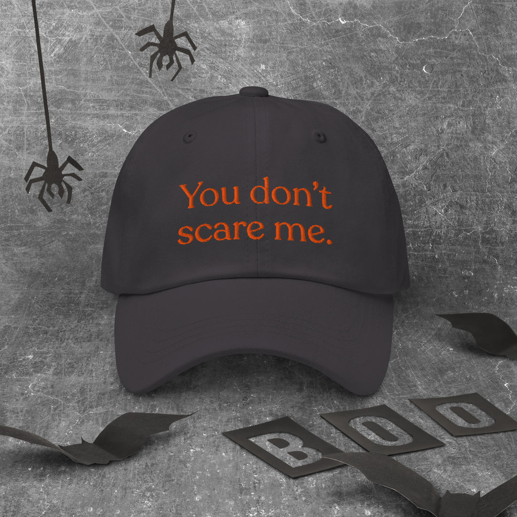 You Don't Scare Me Baseball Cap