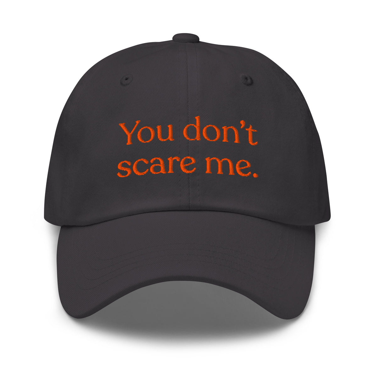 You Don't Scare Me Baseball Cap