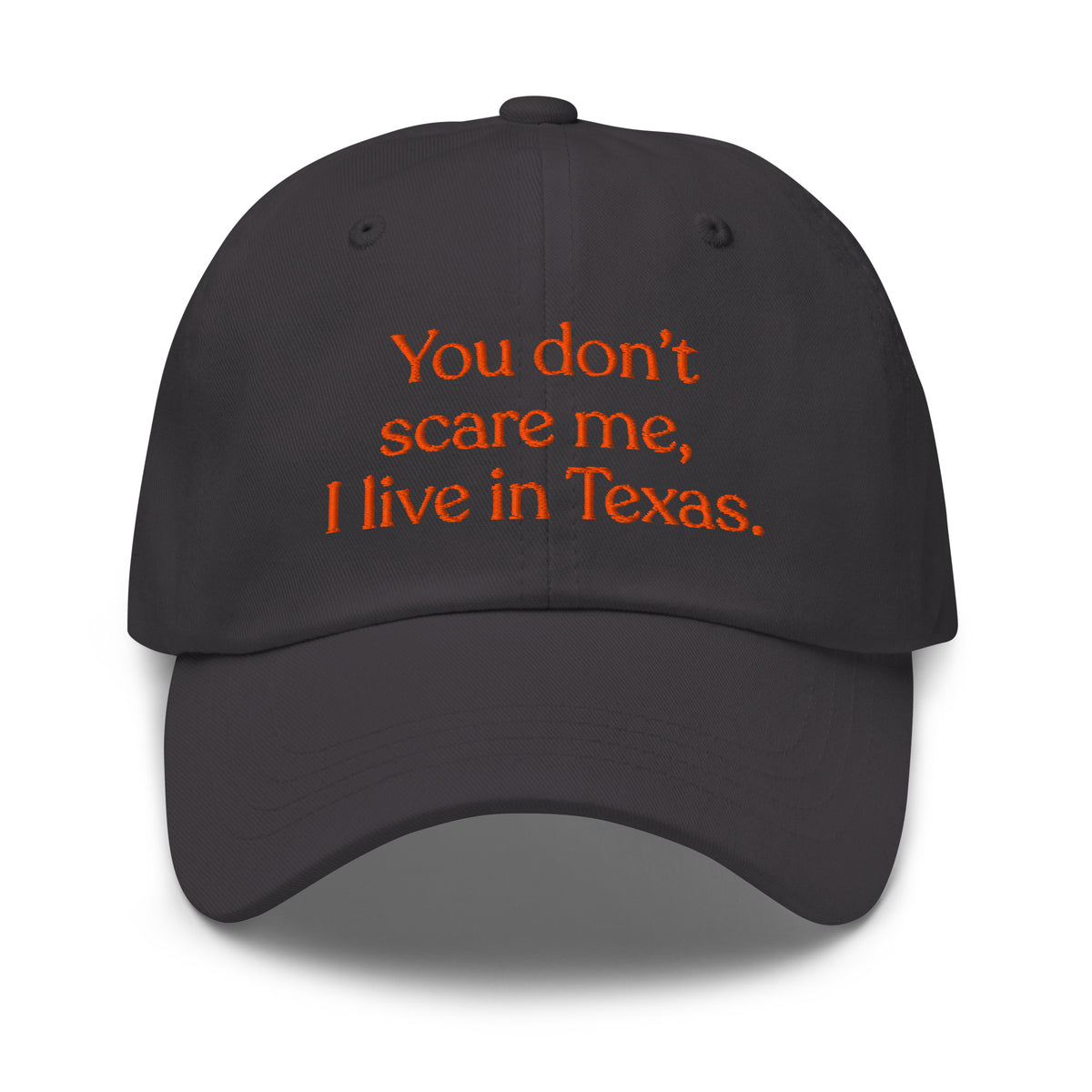 You Don’t Scare Me, I Live in Texas Baseball Cap