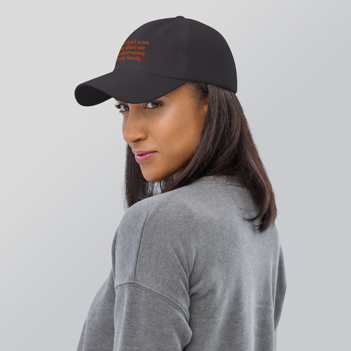 You Don’t Scare Me, There Are Conservatives in My Family Baseball Cap