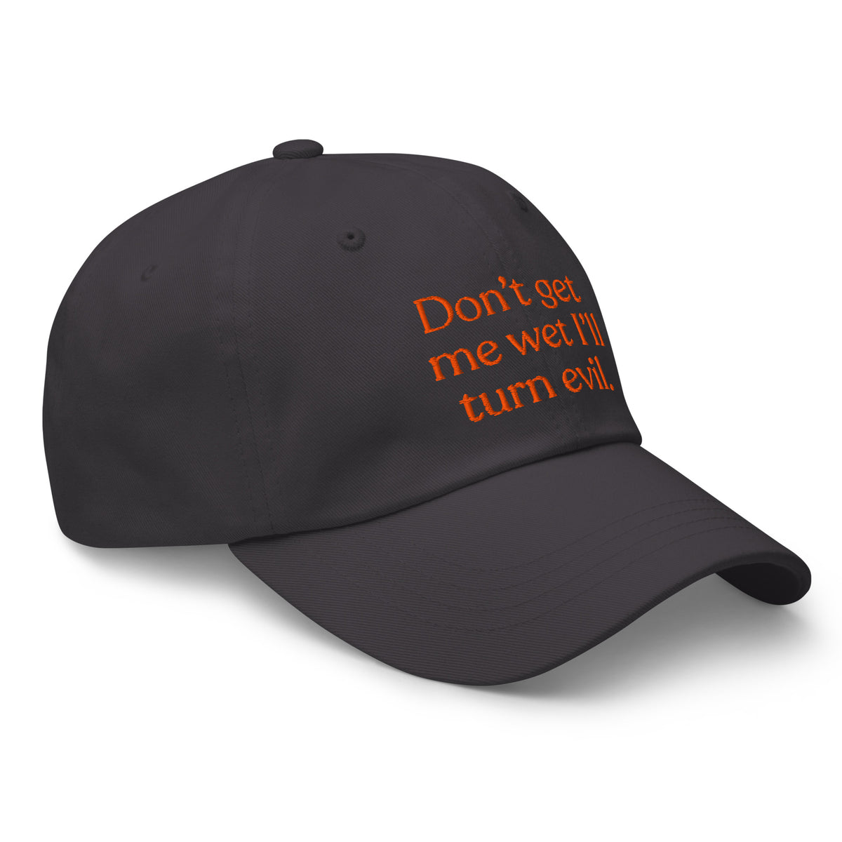 Don't Get Me Wet, I'll Turn Evil Baseball Cap