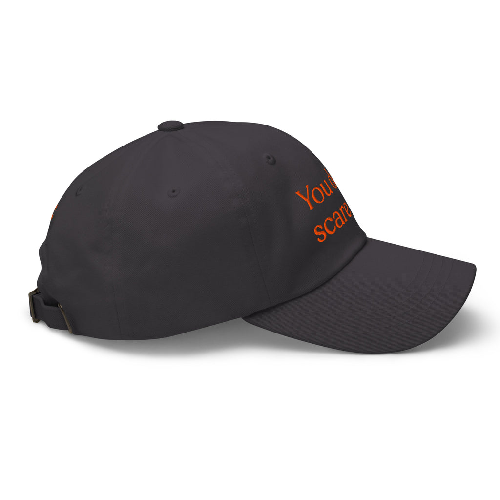 You Don't Scare Me Baseball Cap