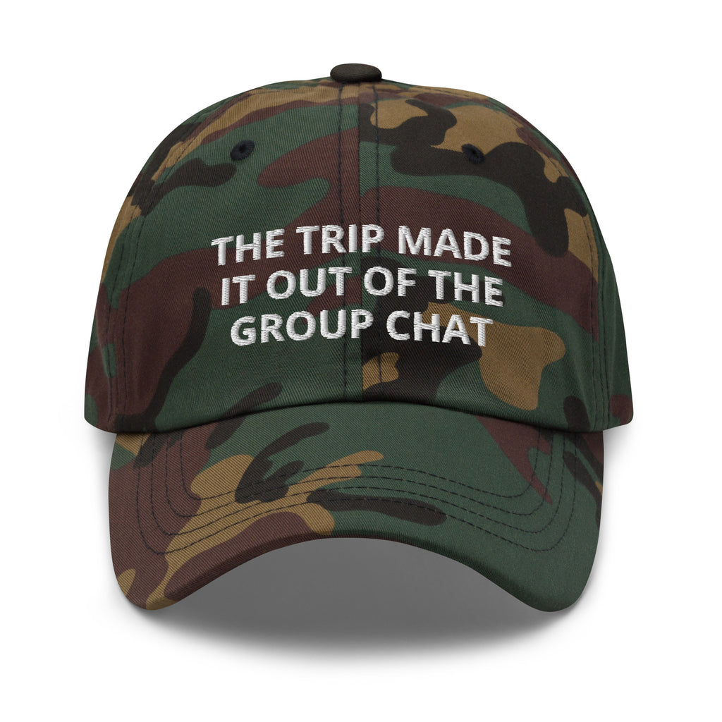 The Trip Made It Out Of The Group Chat Baseball Cap