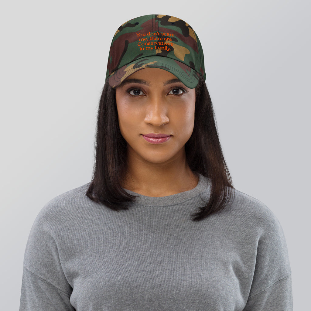 You Don’t Scare Me, There Are Conservatives in My Family Baseball Cap