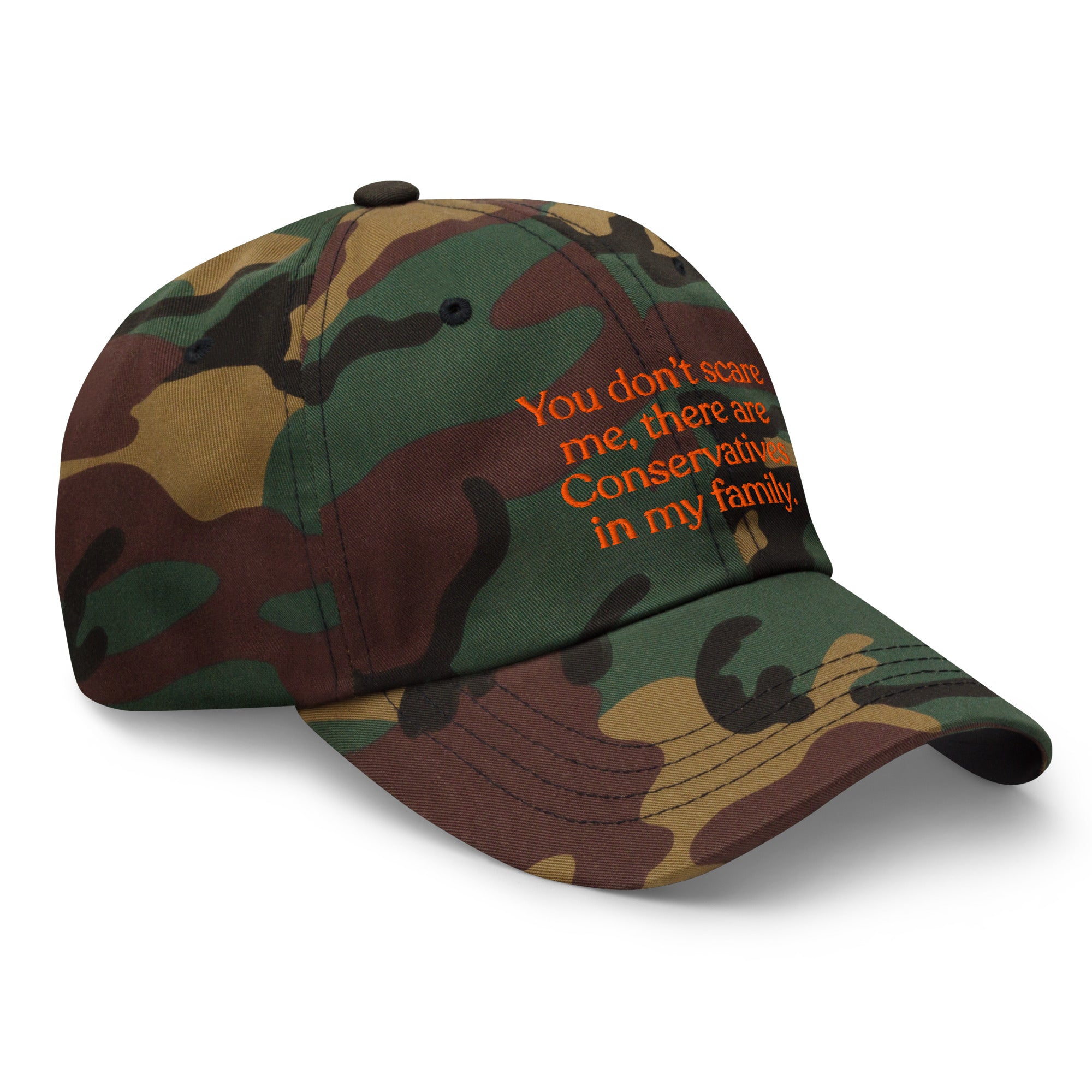 You Don’t Scare Me, There Are Conservatives in My Family Baseball Cap