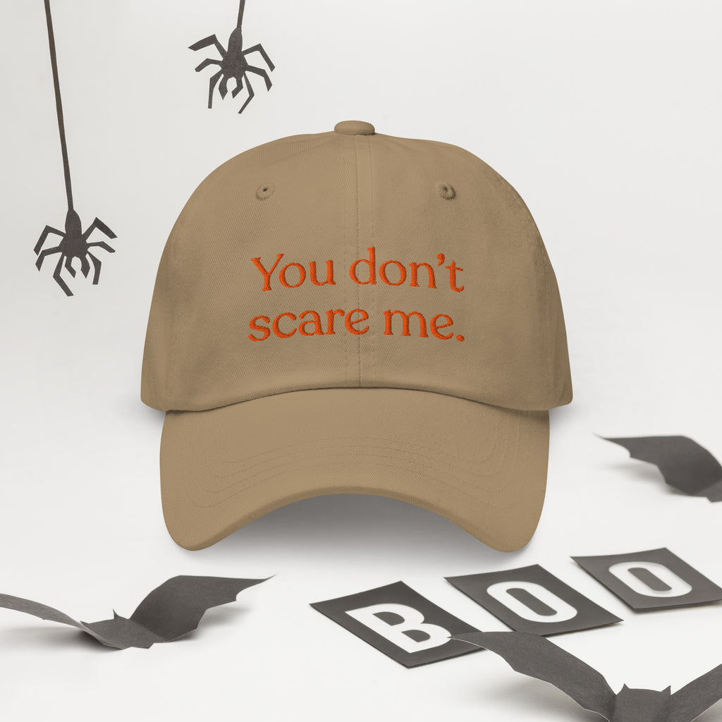 You Don't Scare Me Baseball Cap