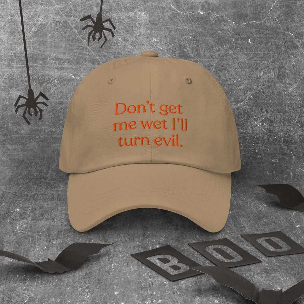 Don't Get Me Wet, I'll Turn Evil Baseball Cap
