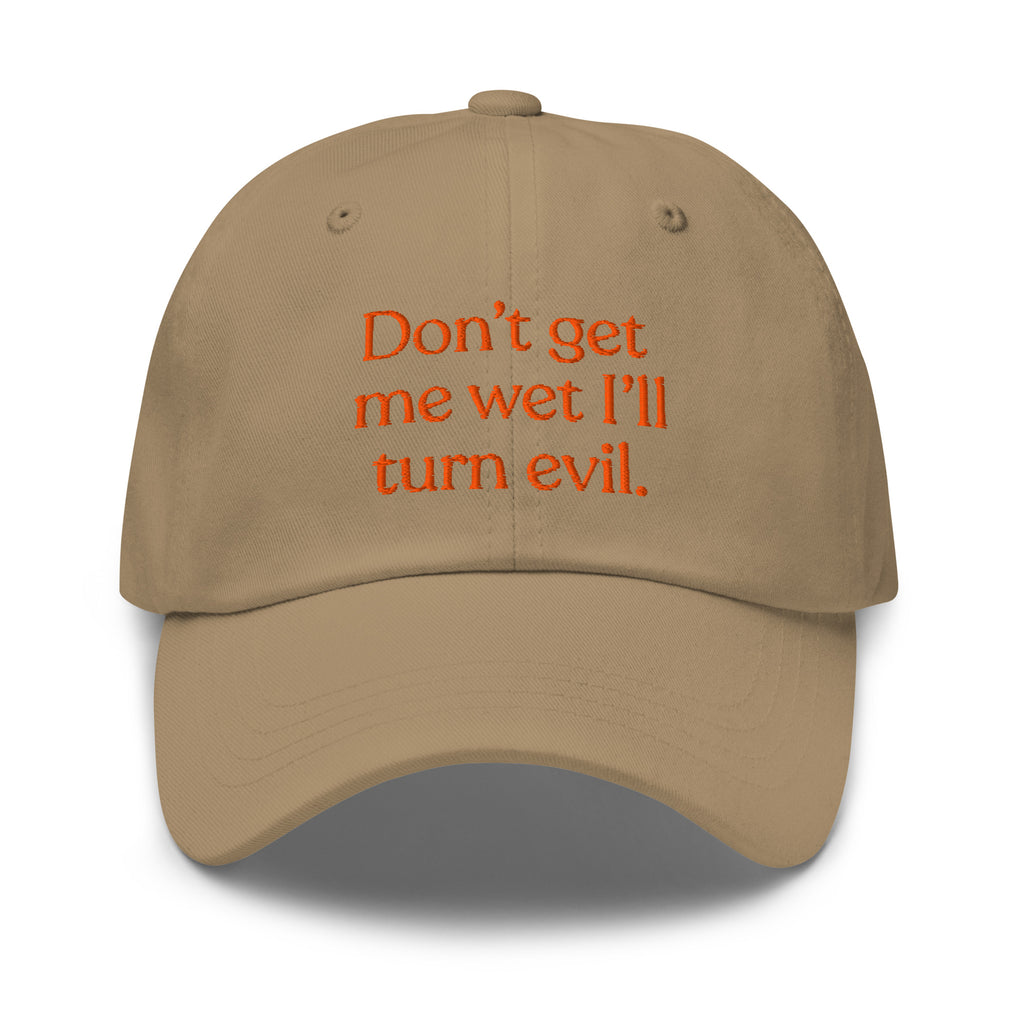 Don't Get Me Wet, I'll Turn Evil Baseball Cap