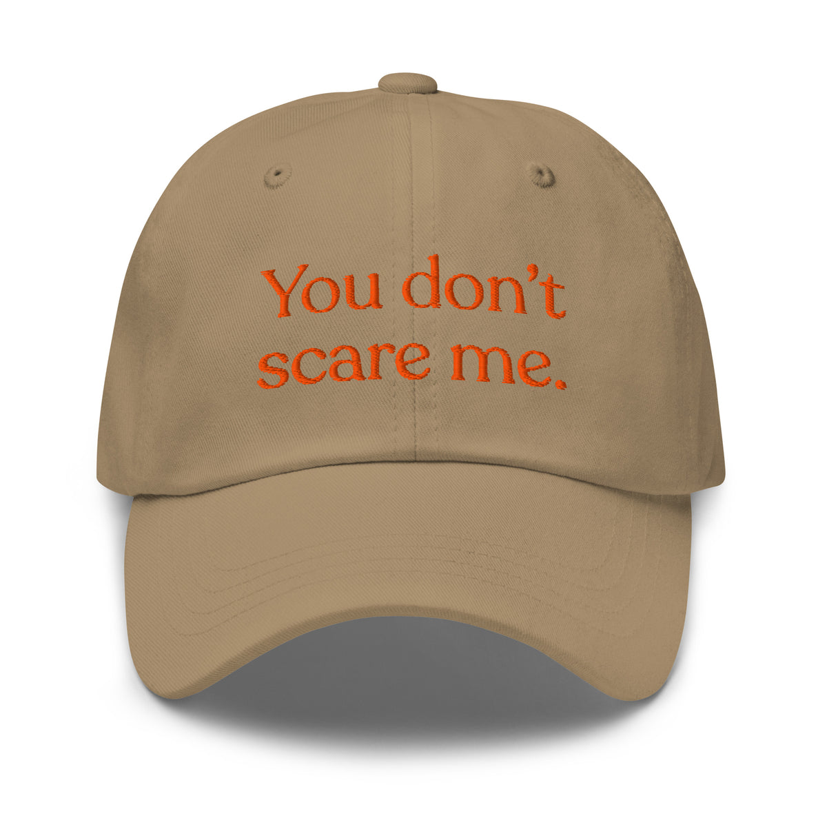 You Don't Scare Me Baseball Cap
