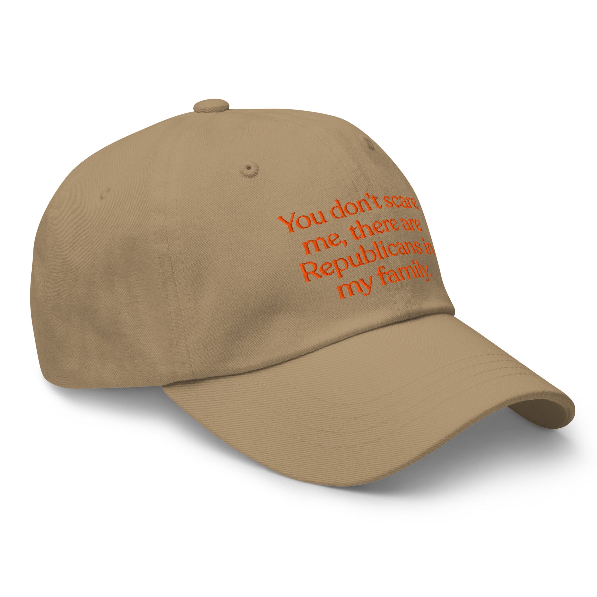 You Don’t Scare Me, There Are Republicans in My Family Baseball Cap
