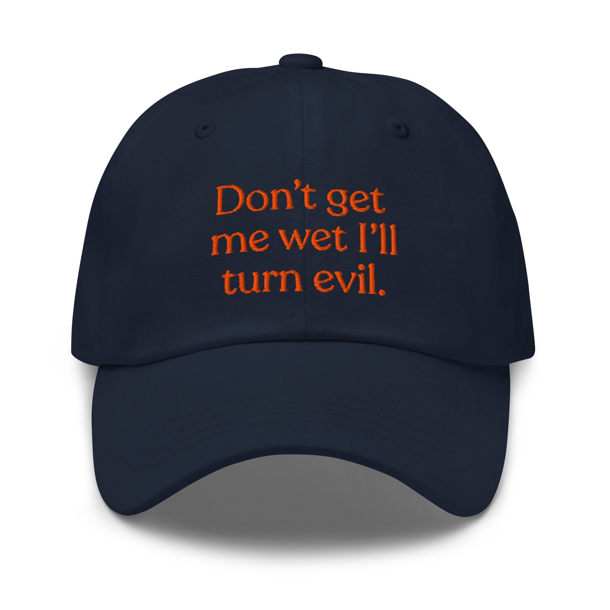 Don't Get Me Wet, I'll Turn Evil Baseball Cap