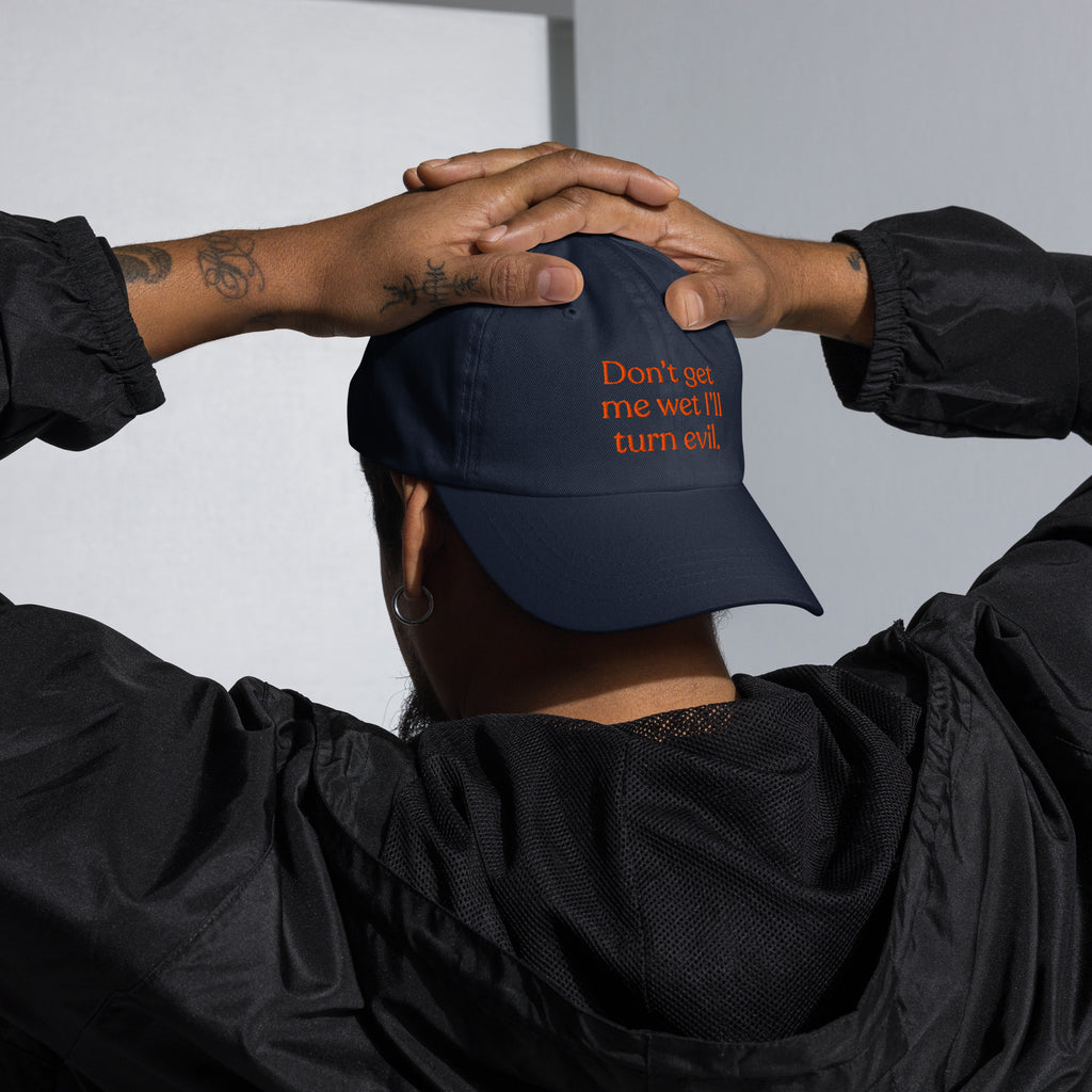 Don't Get Me Wet, I'll Turn Evil Baseball Cap
