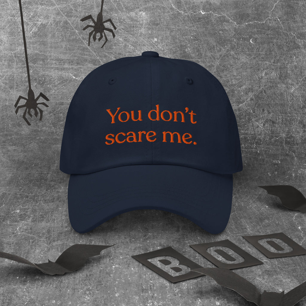 You Don't Scare Me Baseball Cap