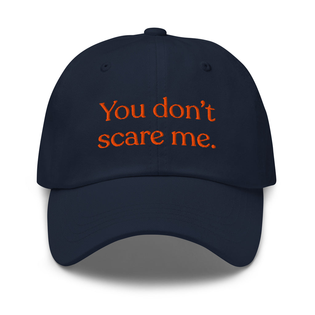 You Don't Scare Me Baseball Cap