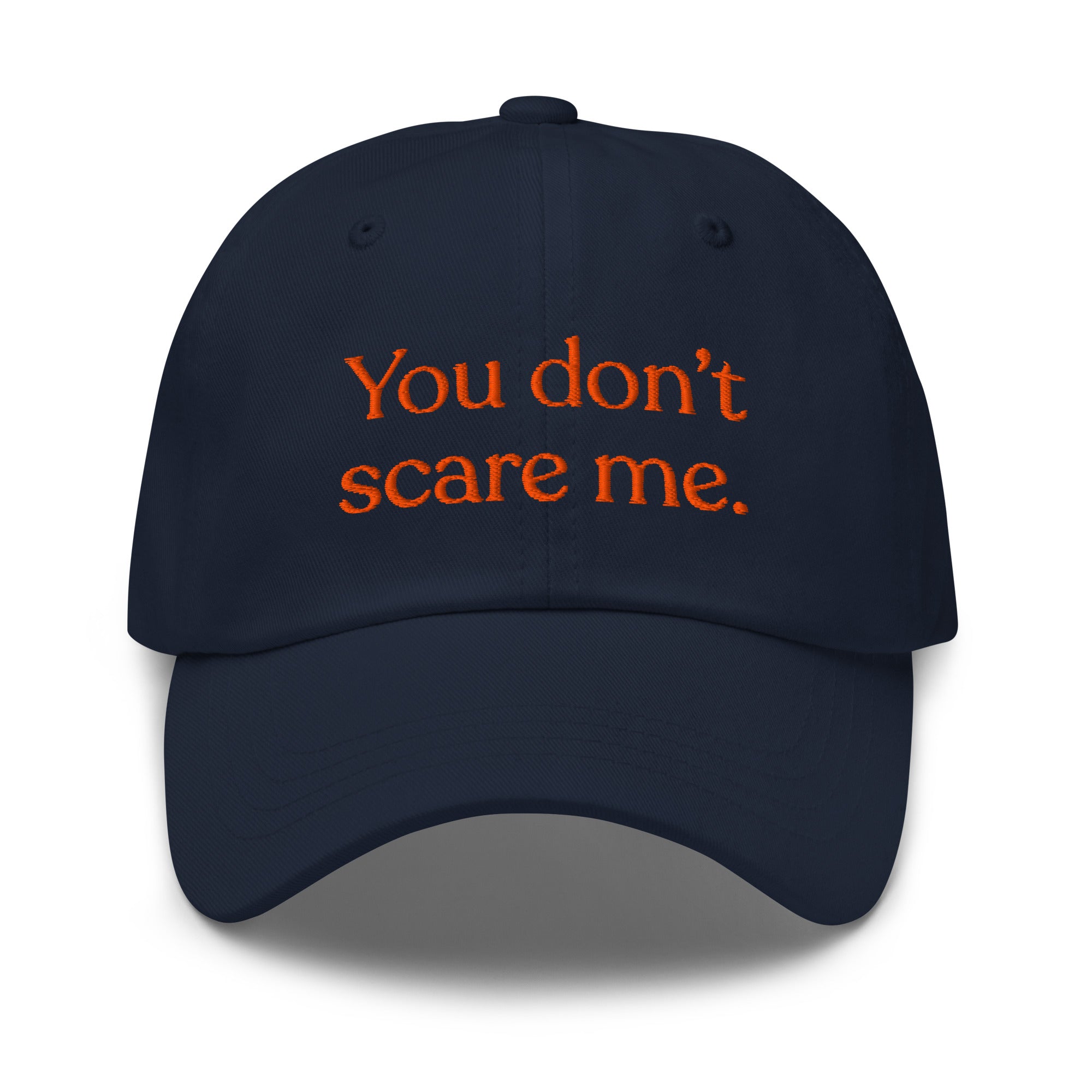 You Don't Scare Me Baseball Cap