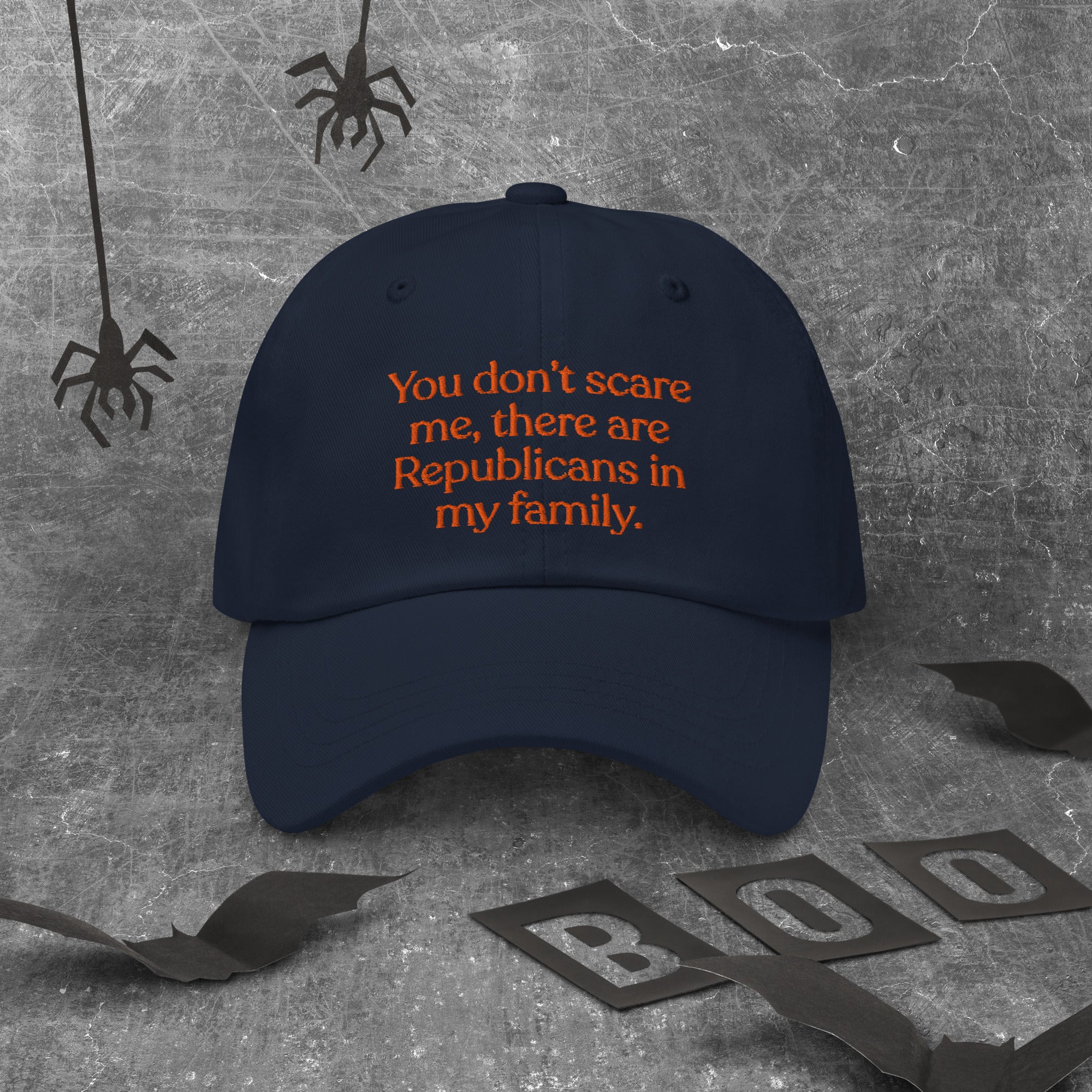 You Don’t Scare Me, There Are Republicans in My Family Baseball Cap
