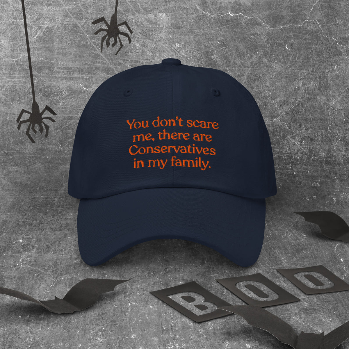 You Don’t Scare Me, There Are Conservatives in My Family Baseball Cap