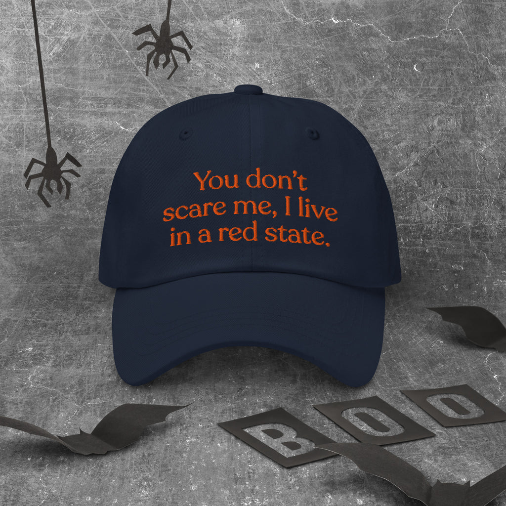 You Don’t Scare Me, I Live in a Red State Baseball Cap