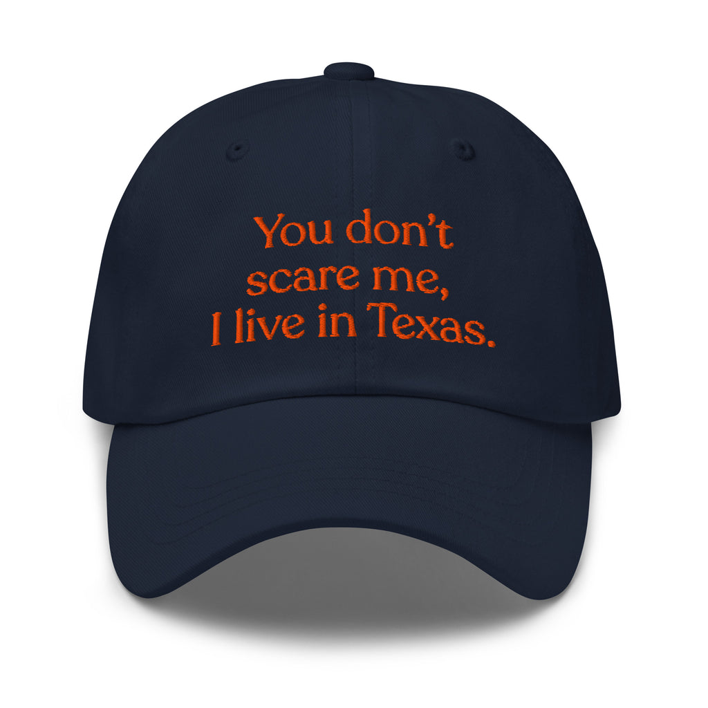 You Don’t Scare Me, I Live in Texas Baseball Cap