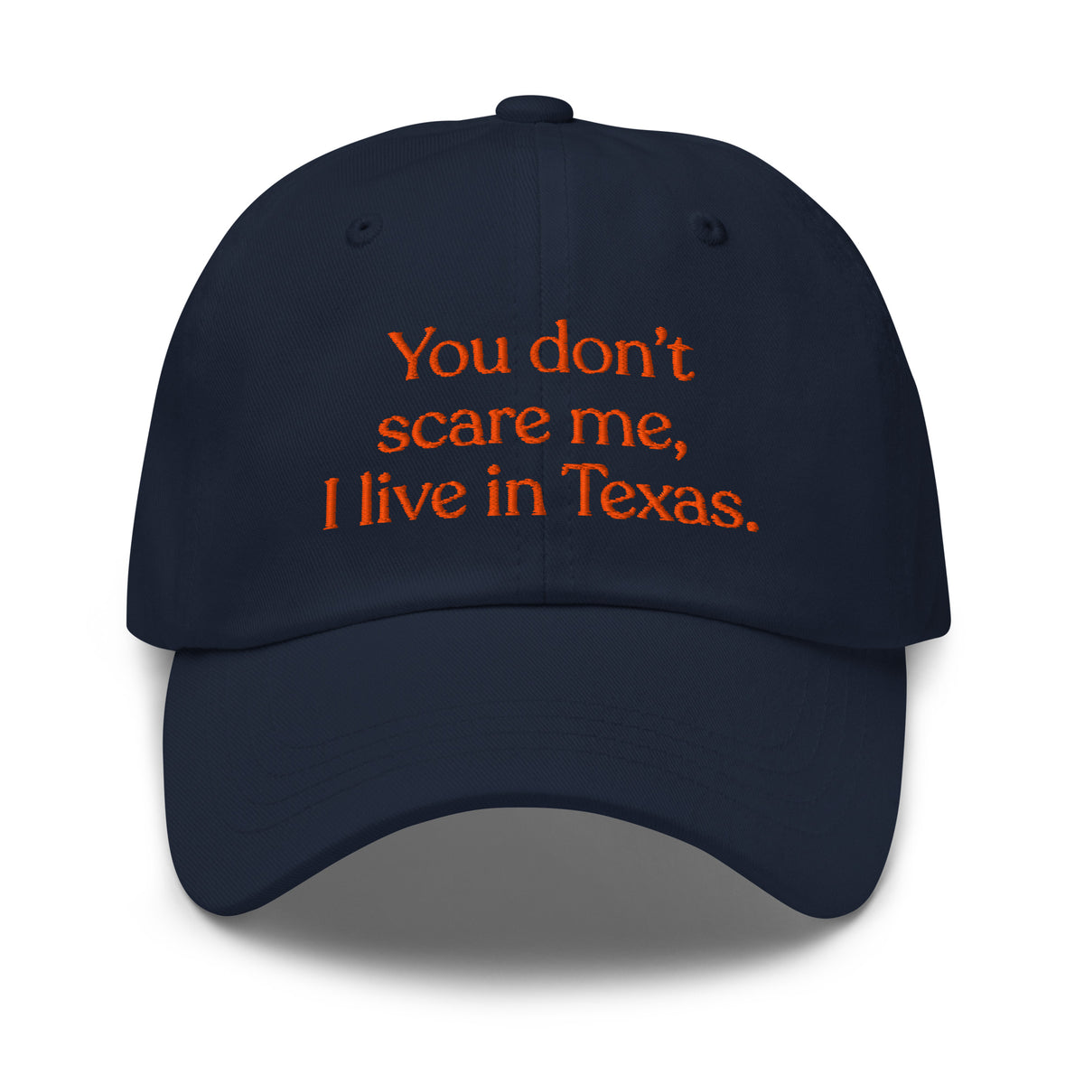 You Don’t Scare Me, I Live in Texas Baseball Cap