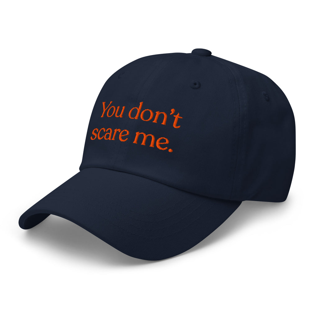 You Don't Scare Me Baseball Cap