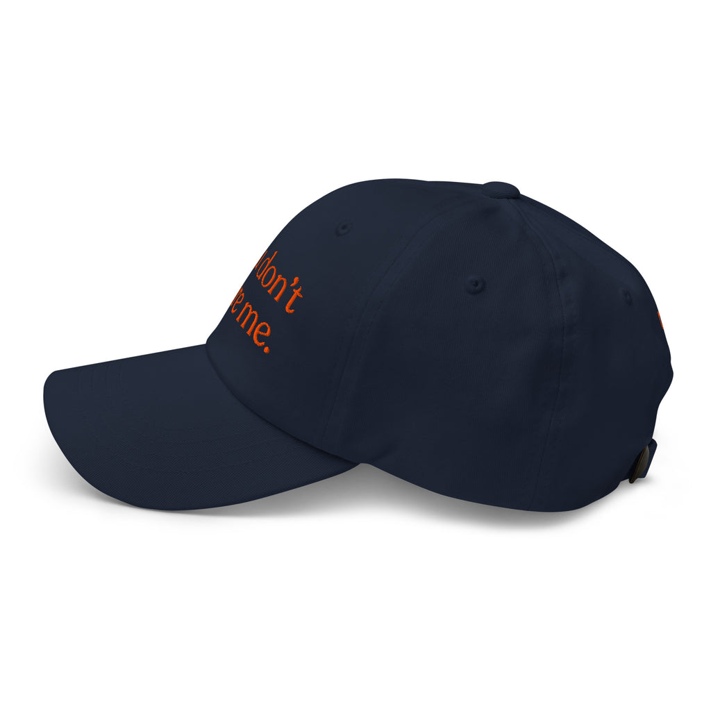 You Don't Scare Me Baseball Cap