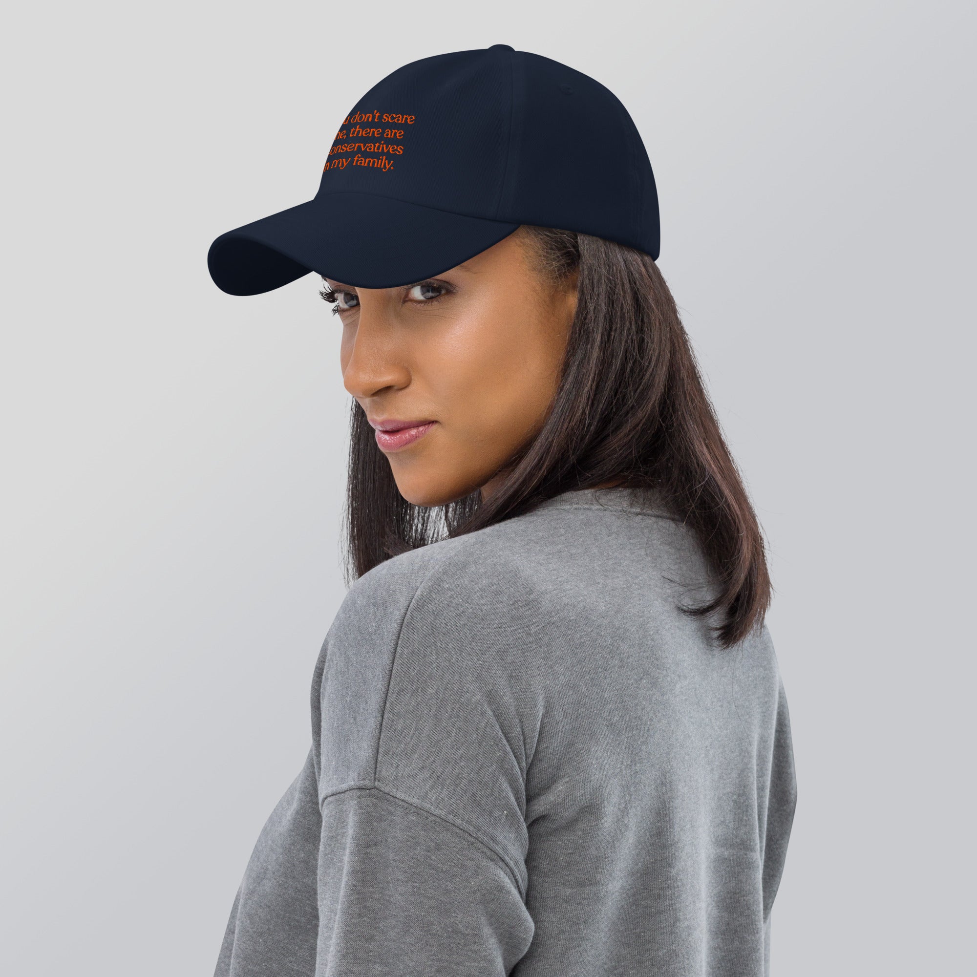 You Don’t Scare Me, There Are Conservatives in My Family Baseball Cap