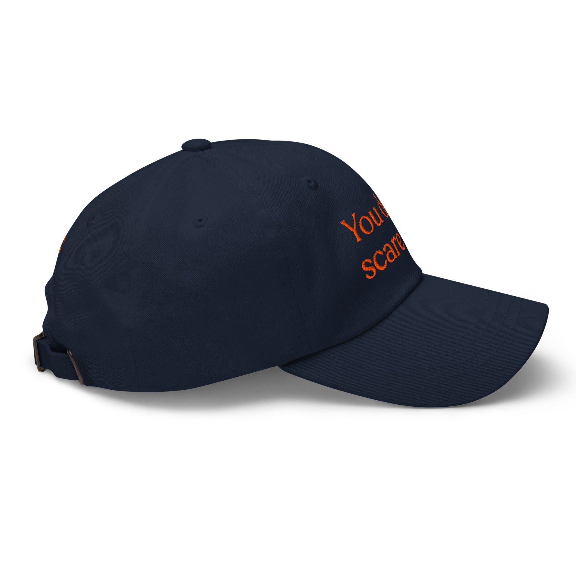 You Don't Scare Me Baseball Cap