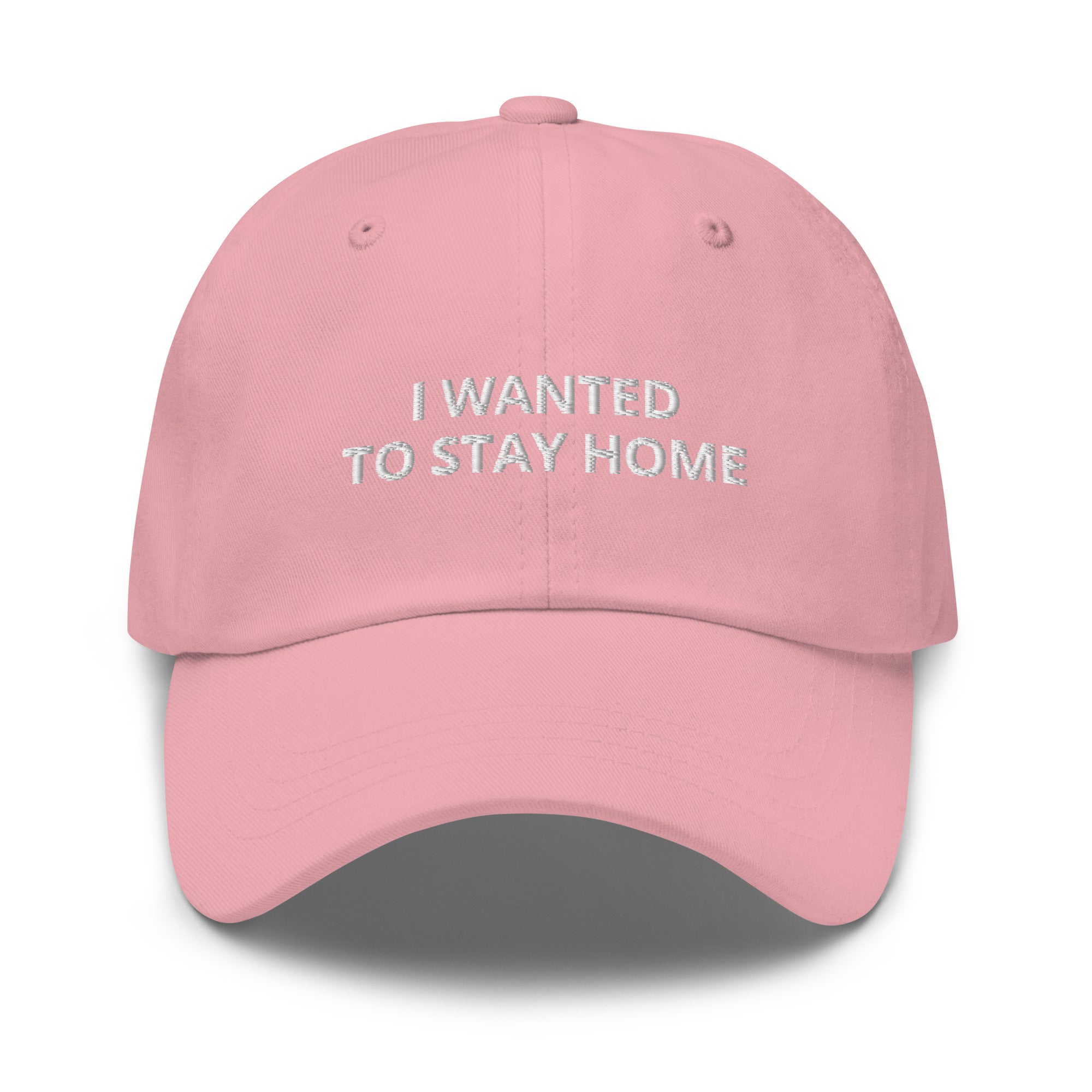I Wanted to Stay Home Baseball cap
