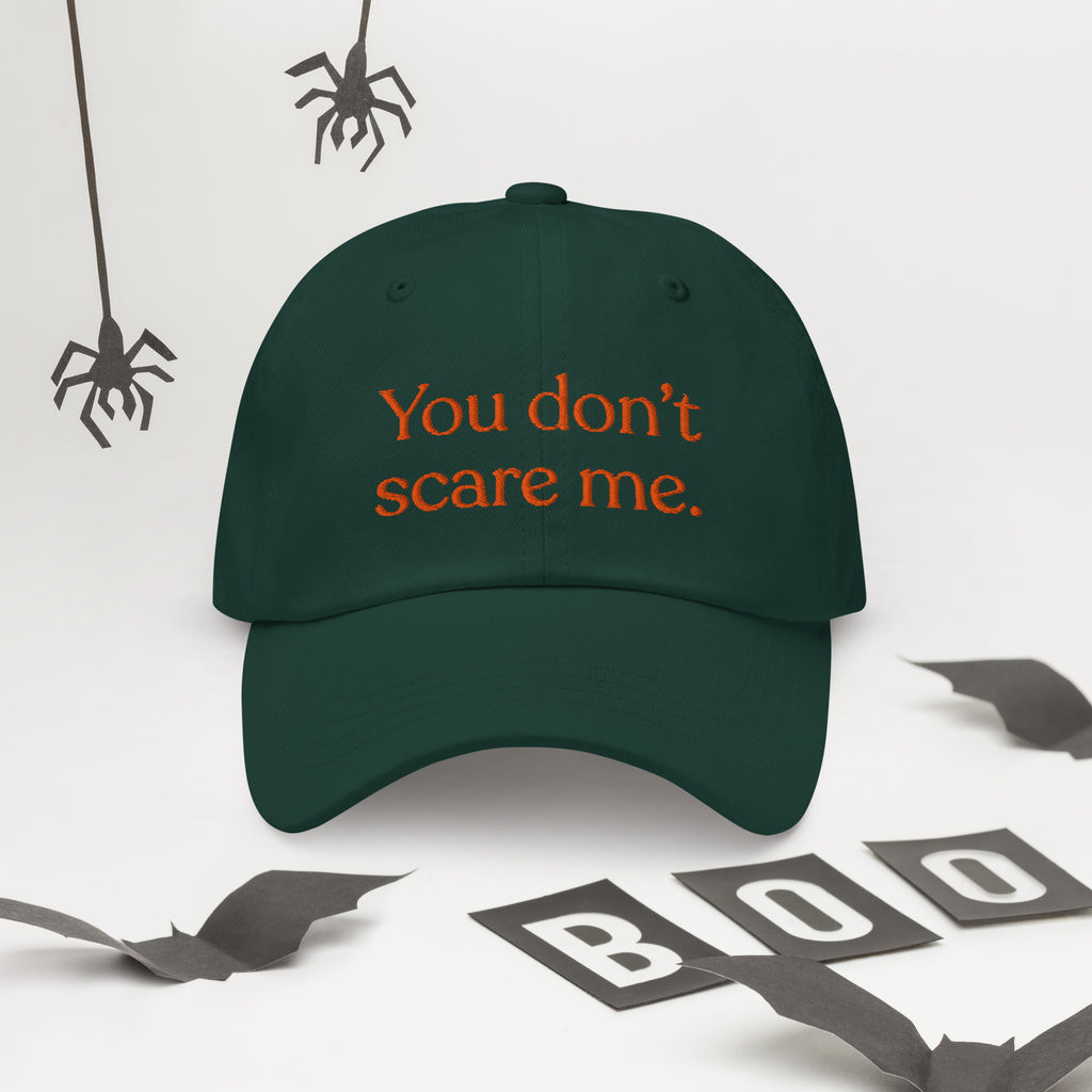 You Don't Scare Me Baseball Cap