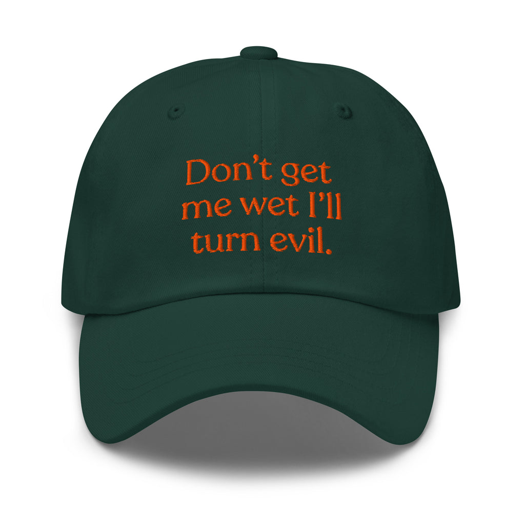 Don't Get Me Wet, I'll Turn Evil Baseball Cap