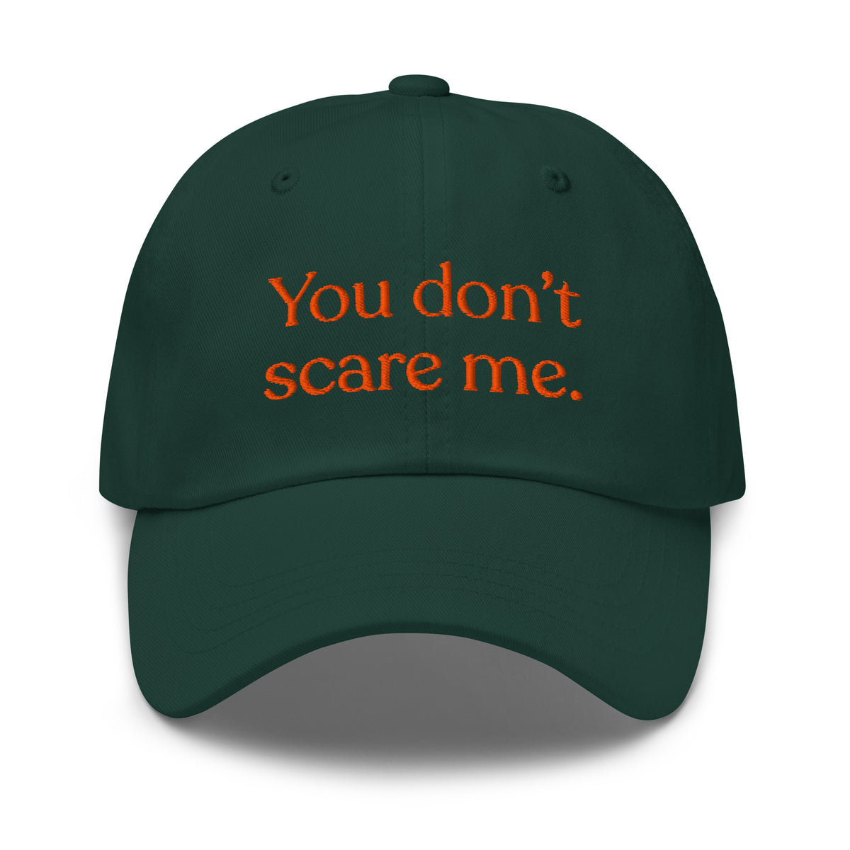 You Don't Scare Me Baseball Cap
