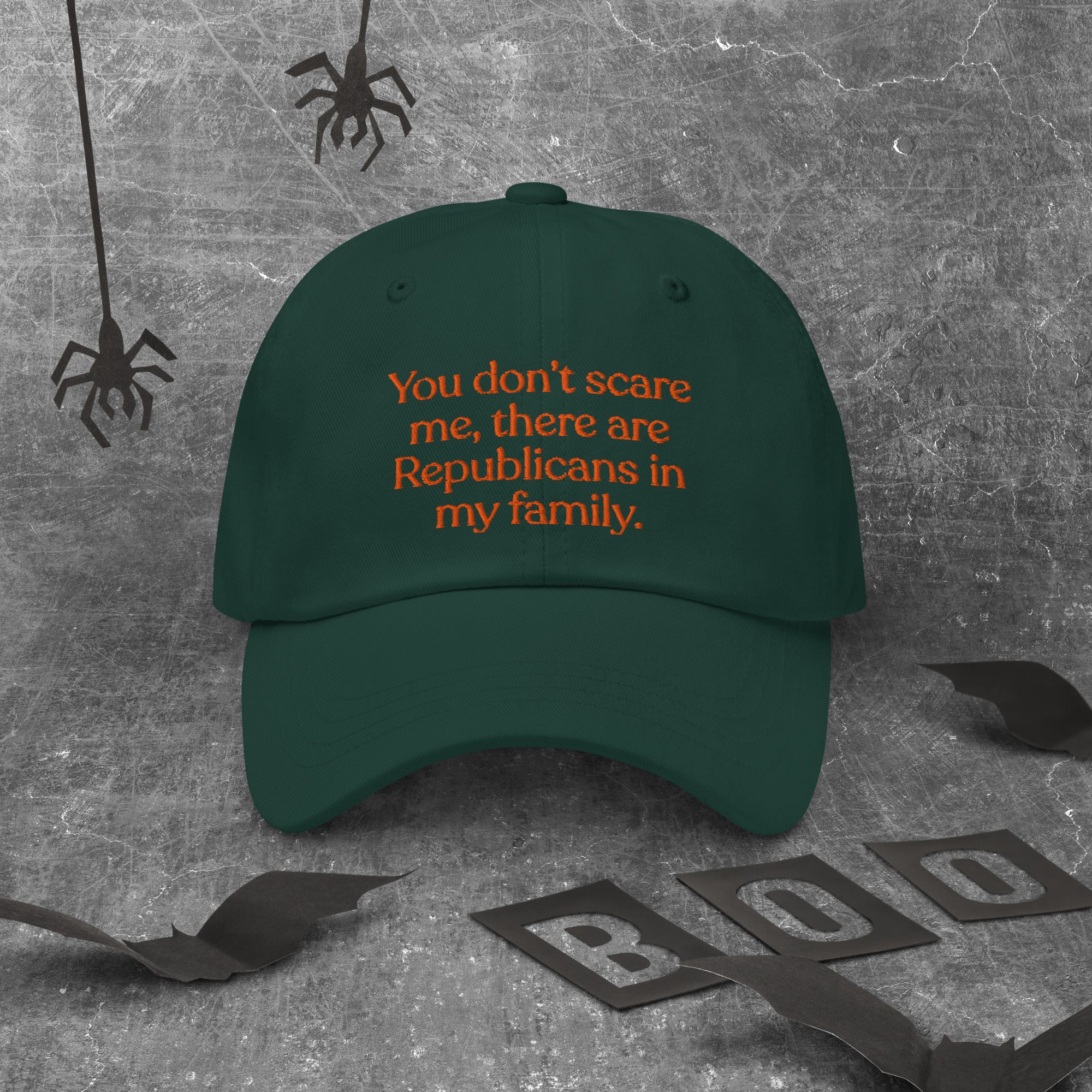 You Don’t Scare Me, There Are Republicans in My Family Baseball Cap