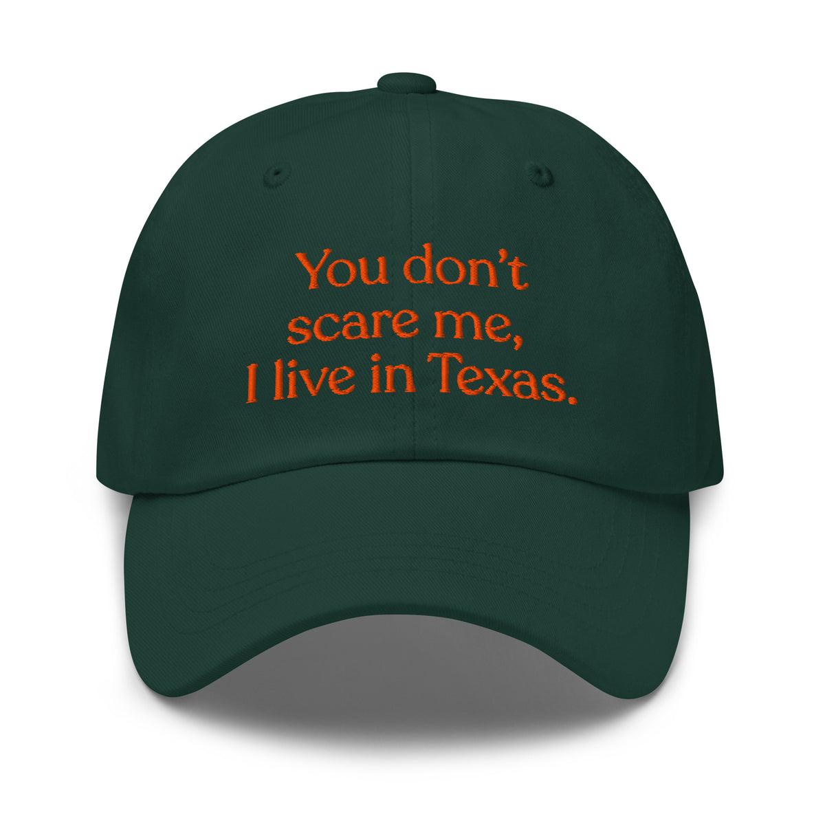 You Don’t Scare Me, I Live in Texas Baseball Cap