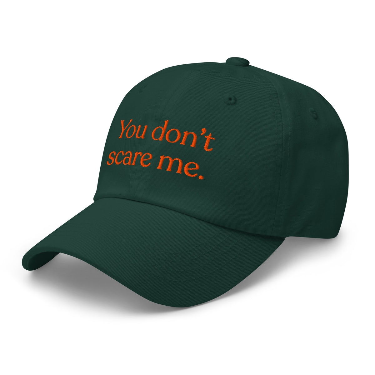 You Don't Scare Me Baseball Cap