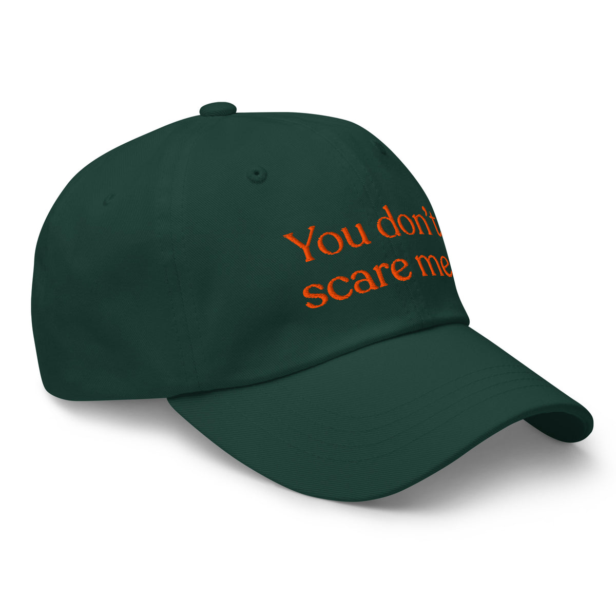 You Don't Scare Me Baseball Cap