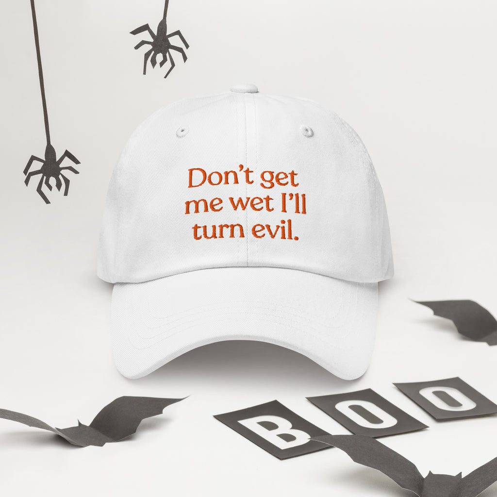 Don't Get Me Wet, I'll Turn Evil Baseball Cap